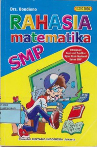 Rahasia Pintar Matematika SMP : Cara Tepat Dan Praktis Mencapai Tingkat Kemahiran Untuk SLTP Dilengkapi Soal-Soal Prediksi Ujian Akhir Nasional Untuk SMP