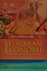 Kelayakan Ekonomi : Pendekatan Multi Disiplin Dan Studi Kasus