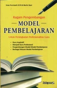 Ragam Pengembangan Model Pembelajaran : Untuk Peningkatan Profesionalitas Guru