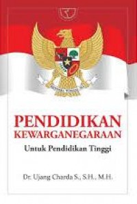 Pendidikan Kewarganegaraan : Untuk Pendidikan Tinggi