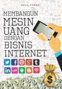 Membangun Mesin Uang Dengan Bisnis Internet