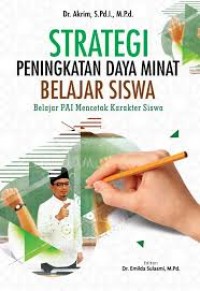 Strategi Peningkatan Daya Minat Belajar Siswa : Belajar PAI Mencetak Karakter Siswa