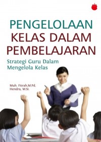 Pengelolaan Kelas Dalam Pembelajaran: Strategi Guru Dalam Mengelola Kelas