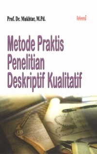 Metode Praktis Penelitian Deskriptif Kualitatif