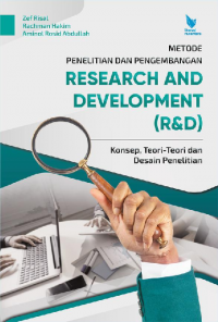 Metode Penelitian Dan Pengembangan : Research And Development (R&D) Konsep, Teori-Teori, Dan Desain Penelitian