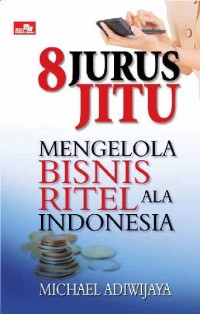 8 Jurus Jitu Mengelola Bisnis Ritel Ala Indonesia