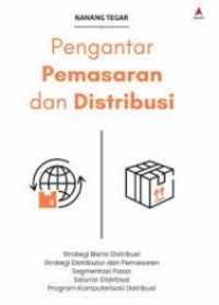 Pengantar Pemasaran Dan Dsitribusi : Strategi Bisnis Distribusi, Strategi Distributor Dan Pemasaran, Segmentasi Pasar, Saluran Distribusi, Program Komputerisasi Distribusi
