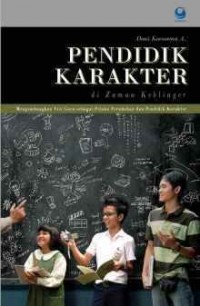 Pendidikan Karakter di Zaman Keblinger Mengembangkan Visi Guru Sebagai Pelaku Perubahan Dan Pendidikan Karakter