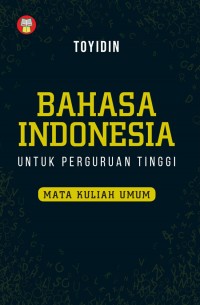 Bahasa Indonesia Untuk Perguruan Tinggi : Mata Kuliah Umum