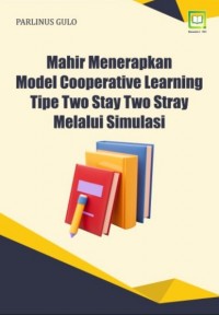 Mahir Menerapkan Model Cooperative Learning Tipe Two Stay Two Stray Melalui Simulasi