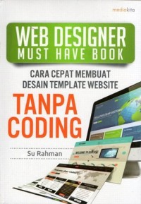 Web Designer Must Have Book : Cara Cepat Membuat Desain Template Website Tanpa Coding