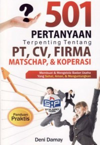 501 Pertanyaan Terpenting Tentang PT ,CV, Firma, Matschap Dan Koperasi