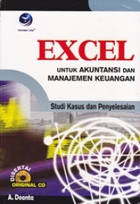Excel Untuk Akuntansi Dan Manajemen Keuangan : Studi Kasus Dan Penyelesaian