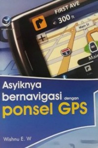 Asyiknya Bernavigasi Dengan Ponsel GPS