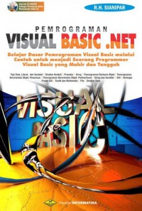 Pemrograman Visual Basic.Net : Belajar Dasar Pemrograman Visual Basic Melalui Contoh untuk Menjadi Seorang Programmer Visual Basic yang Mahir dan Tangguh