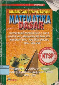 Bimbingan Pemantapan Matematika Dasar : Persiapan Ulangan Umum, Ujian Akhir (UAN), Dan SPMB