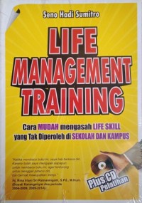 Life Mangeement Training : Cara Mudah Mengasah Like Skill Yang Tak Diperoleh Di Sekolah Dan Kampus