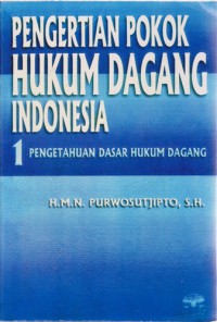 Pengertian Hukum Dagang Indonesia : 1 Pengetahuan Dasar Hukum Dagang