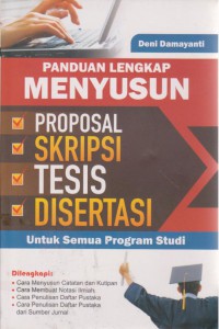 Panduan Lengkap Menyusun Proposal, Skripsi, Tesis, Disertasi : Untuk Semua Program Studi