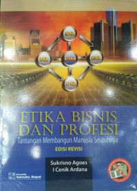 Etika Bisnis Dan Profesi : Tantangan Membangun Manusia Seutuhnya