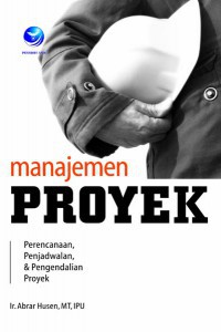 Manajemen Proyek : Perencanaan, Penjadwalan, Dan Pengendalian Proyek