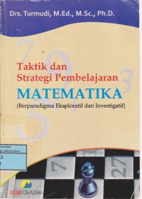 Taktik Dan Strategi Pembelajaran Matematika (Berparadigma Eksploratif Dan Investigatif)