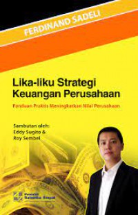 Lika-liku Strategi Keuangan Perusahaan : Panduan Praktis Meningkatkan Nilai Perusahaan