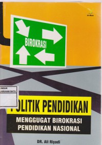 Politik Pendidikan : Menggugat Birokrasi Pendidikan Nasional