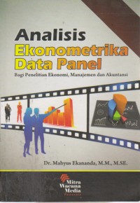 Analisis Ekonometrika Data Panel : Bagi Penelitian Ekonomi, Manajemen Dan Akuntansi