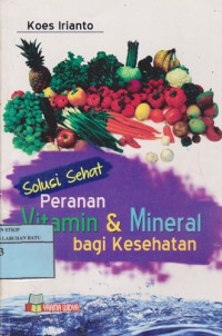 Solusi Sehat: Peranan Vitamin Dan Mineral Bagi Kesehatan