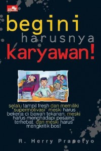 Begini Harusnya Karyawan!