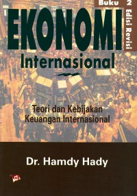 Ekonomi Internasional : Teori Dan Kebijakan Keuangan Internasional