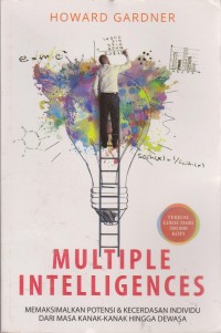 Multiple Intelligences : Memaksimalkan Potensi & Kecerdasan Individu Dari Masa Kanak-Kanak Hingga Dewasa