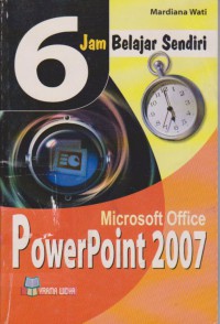 6 Jam Belajar Sendiri Microsoft Power Point 2007