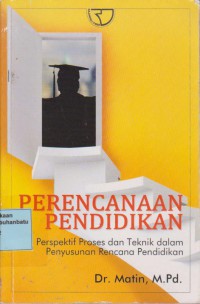 Perencanaan Pendidikan : Perspektif roses Dan Teknik Dalam Penyusunan Rencana Pendidikan