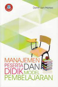 Manajemen Peserta Didik Dan Model Pembelajaran : Cerdas, Kreatif, Dan Inovatif