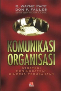 Komunikasi Organisasi : Strategi Meningkatkan Kinerja Perusahaan