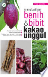 Menghasilkan Benih & Bibit Kakao Unggul : Standar Benih Bersertivikat, Daftar Varietas Unggul, Produsen Benih Dan Bibit Di Indonesia, Membuka Kebun Sistem Waralaba