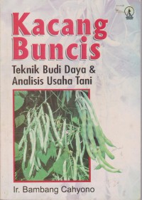 Kacang Buncis : Teknik Budi Daya & Analisis Usaha Tani