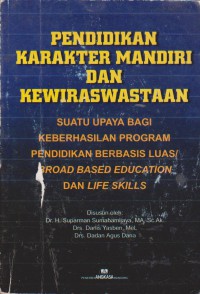 Pendidikan Karakter Mandiri Dan Kewiraswastaan: Suatu Upaya Bagi Keberhasilan Program Pendidikan Berbasis Luas/Broad Based Education Dan Life Skills