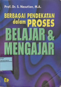 Berbagai Pendekatan Dalam Proses Belajar & Mengajar