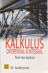 Kalkulus Diferensial  & Integral : Teori Dan Aplikasi