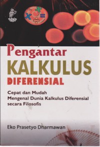 Pengantar Kalkulus Diferensial : Cepat Dan Mudah Mengenal Dunia Kalkulus Diferensial Secara Filosofis