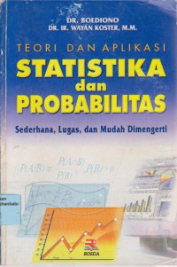 Teori Dan Aplikasi Statistika Dan Probabilitas : Sederhana, Lugas, Dan Mudah Di Mengerti