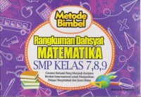 Metode Bimbel Rangkuman Dahsyat Matematika SMP Kelas 7,8,9 : Catatan Rahasia Yang Menjadi Andalan Bimbel Internasional Untuk Menjadikan Pelajar Berprestasi Dan Juara Kelas