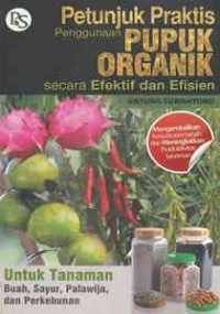 Petunjuk Praktis Penggunaan Pupuk Organik Secara Efektif Dan Efesien