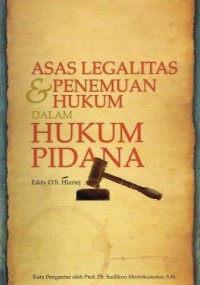 Asas Legalitas Dan Penemuan Hukum Dalam Hukum Pidana