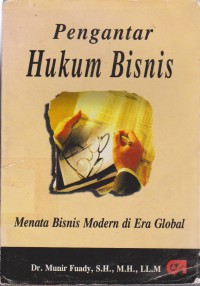 Pengantar Hukum Bisnis : Menata Bisnis Modern Di Era Global