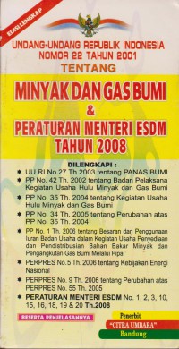 Undang-Undang Republik Indonesia Nomor 22 Tahun 2001 Tentang Minyak Dan Gas Bumi & Peraturan Menteri ESDM Tahun 2008