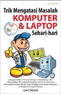 Trik Mengatasi Komputer & Laptop Sehari-Hari